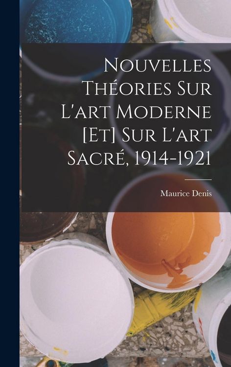 Produktbild: Nouvelles th&eacute;ories sur l'art moderne [et] sur l'art sacr&eacute;, 1914-1921