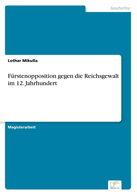 Produktbild: F&uuml;rstenopposition gegen die Reichsgewalt im 12. Jahrhundert