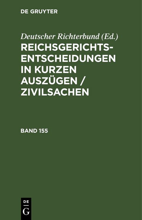 Produktbild: Reichsgerichts-Entscheidungen in kurzen Ausz&uuml;gen / Zivilsachen / Reichsgerichts-Entscheidungen in kurzen Ausz&uuml;gen / Zivilsachen. Band 155