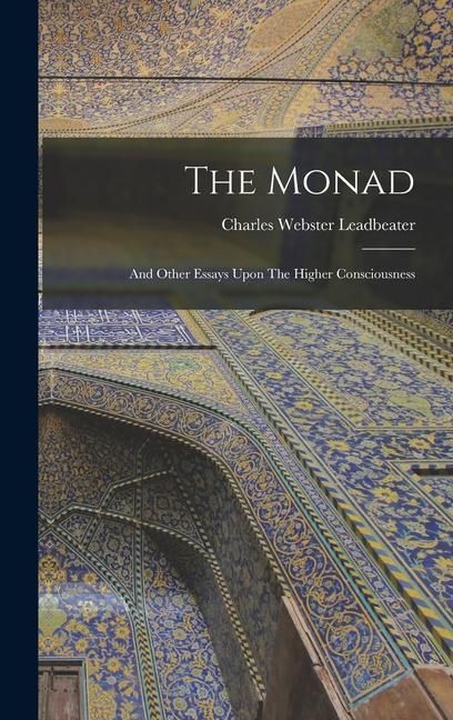 Produktbild: The Monad: And Other Essays Upon The Higher Consciousness