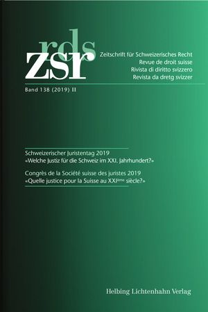 Produktbild: ZSR Band 138 (2019) II - Schweizerischer Juristentag 2019 Congr&egrave;s de la Soci&eacute;t&eacute; suisse des Juristes