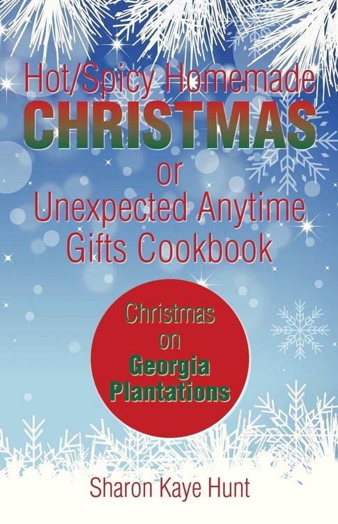 Produktbild: Hot/Spicy Homemade Christmas or Unexpected Anytime Gifts Cookbook