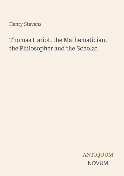 Produktbild: Thomas Hariot, the Mathematician, the Philosopher and the Scholar