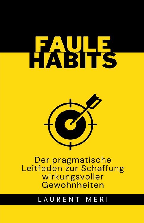 Produktbild: FAULE HABITS - Der pragmatische Leitfaden zur Schaffung wirkungsvoller Gewohnheiten