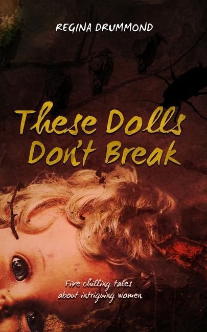 Produktbild: These Dolls Don't Break: Five chilling tales about intriguing women