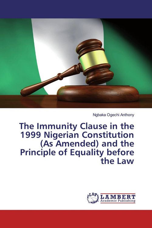 Produktbild: The Immunity Clause in the 1999 Nigerian Constitution (As Amended) and the Principle of Equality before the Law