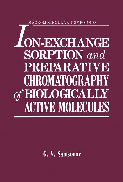 Produktbild: Ion-Exchange Sorption and Preparative Chromatography of Biologically Active Molecules
