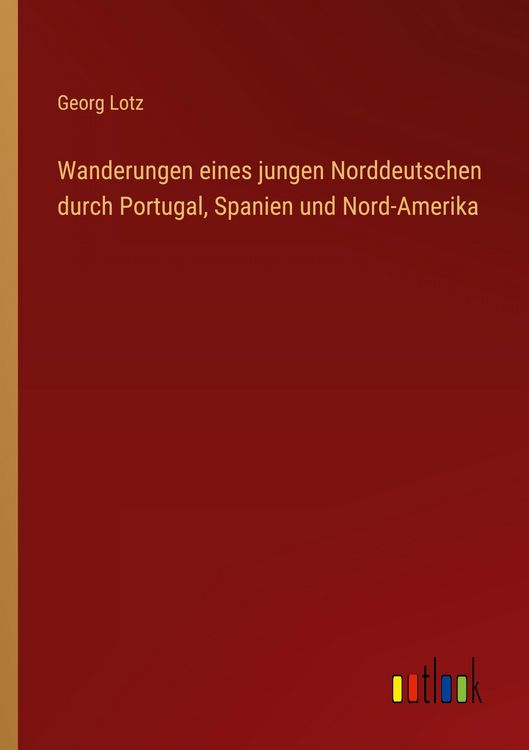 Produktbild: Wanderungen eines jungen Norddeutschen durch Portugal, Spanien und Nord-Amerika