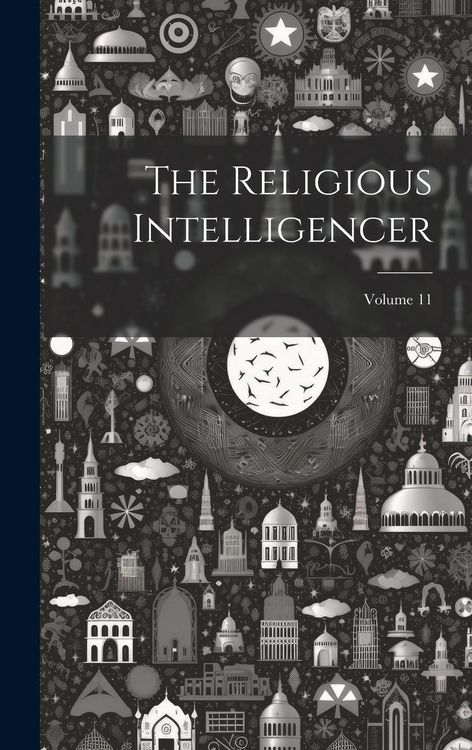 Produktbild: The Religious Intelligencer; Volume 11