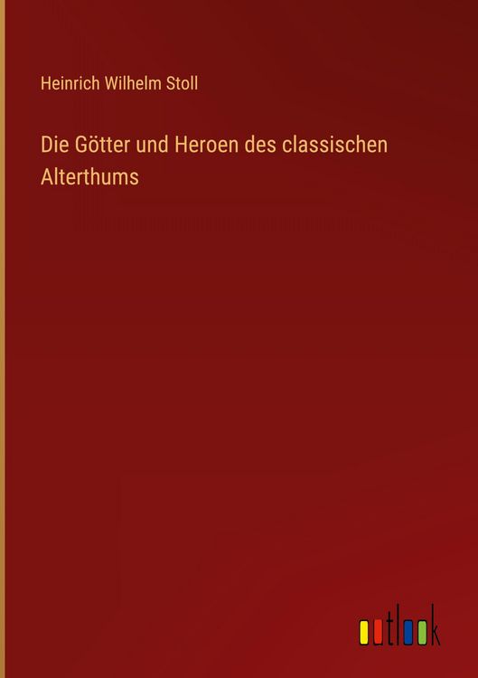 Produktbild: Die G&ouml;tter und Heroen des classischen Alterthums