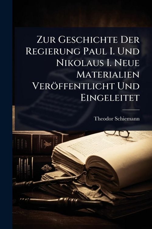 Produktbild: Zur Geschichte Der Regierung Paul I. Und Nikolaus I. Neue Materialien Ver&Atilde;&para;ffentlicht Und Eingeleitet
