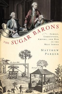 Produktbild: The Sugar Barons: Family, Corruption, Empire, and War in the West Indies