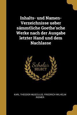 Produktbild: Inhalts- Und Namen-Verzeichnisse Ueber S&auml;mmtliche Goethe'sche Werke Nach Der Ausgabe Letzter Hand Und Dem Nachlasse