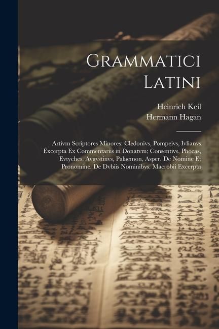 Produktbild: Grammatici Latini: Artivm Scriptores Minores: Cledonivs, Pompeivs, Ivlianvs Excerpta Ex Commentariis in Donatvm; Consentivs, Phocas, Evty