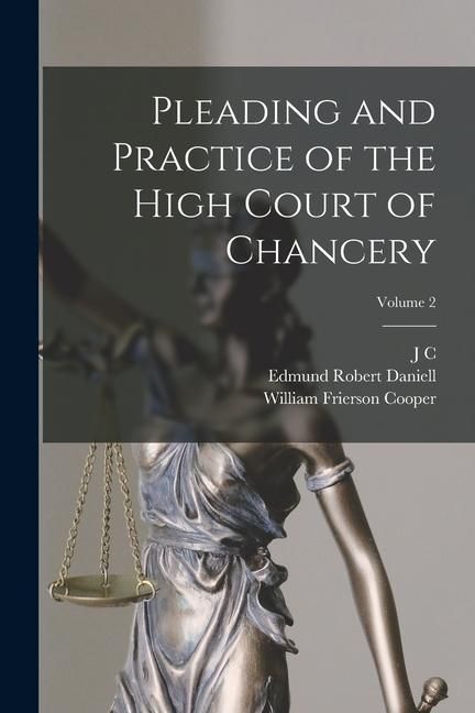 Produktbild: Pleading and Practice of the High Court of Chancery; Volume 2