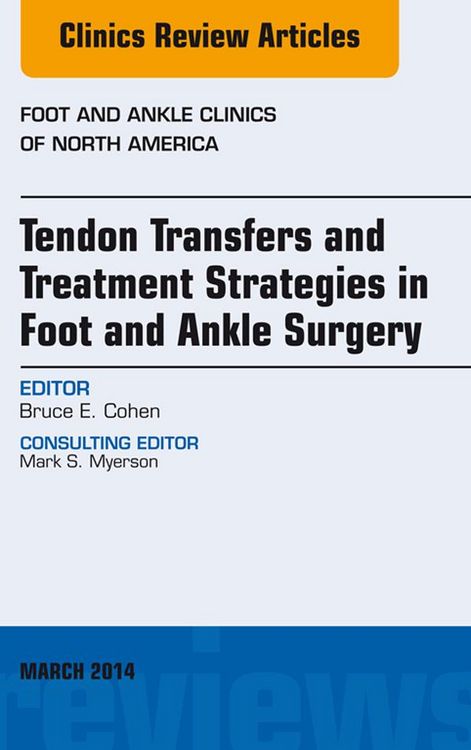 Produktbild: Tendon Transfers and Treatment Strategies in Foot and Ankle Surgery, An Issue of Foot and Ankle Clinics of North America