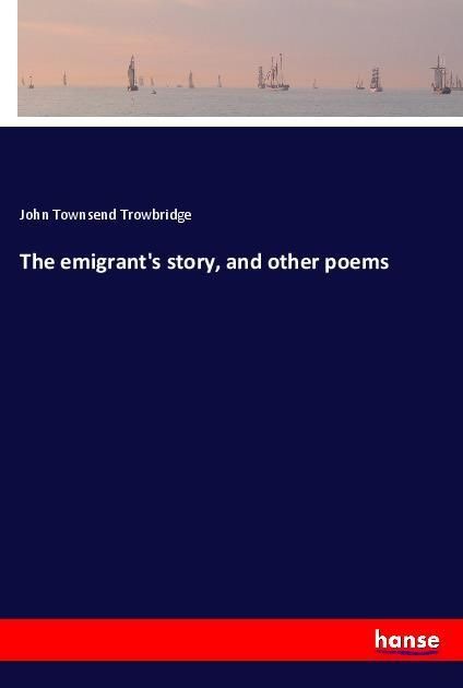 Produktbild: The emigrant's story, and other poems