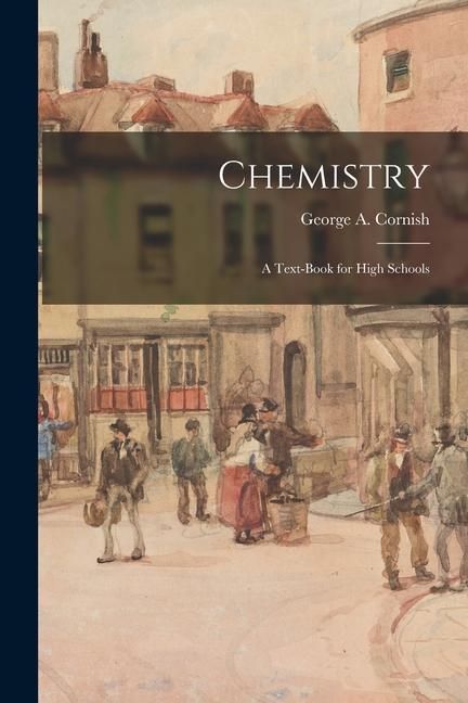 Produktbild: Chemistry: A Text-book for High Schools