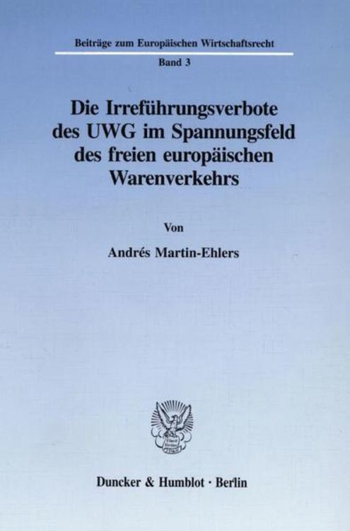 Produktbild: Die Irref&uuml;hrungsverbote des UWG im Spannungsfeld des freien europ&auml;ischen Warenverkehrs.