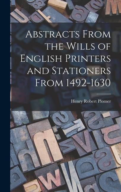 Produktbild: Abstracts From the Wills of English Printers and Stationers From 1492-1630