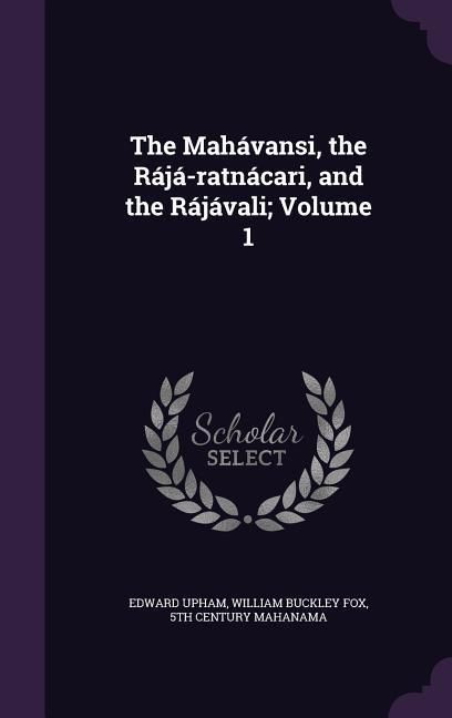 Produktbild: The Mah&aacute;vansi, the R&aacute;j&aacute;-ratn&aacute;cari, and the R&aacute;j&aacute;vali; Volume 1