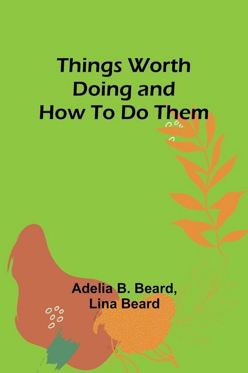 Produktbild: Things Worth Doing and How To Do Them