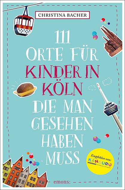 Produktbild: 111 Orte f&uuml;r Kinder in K&ouml;ln, die man gesehen haben muss