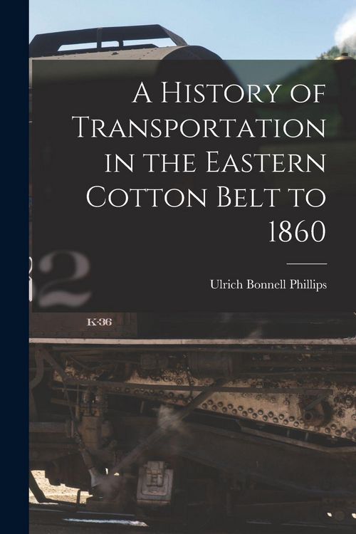 Produktbild: A History of Transportation in the Eastern Cotton Belt to 1860