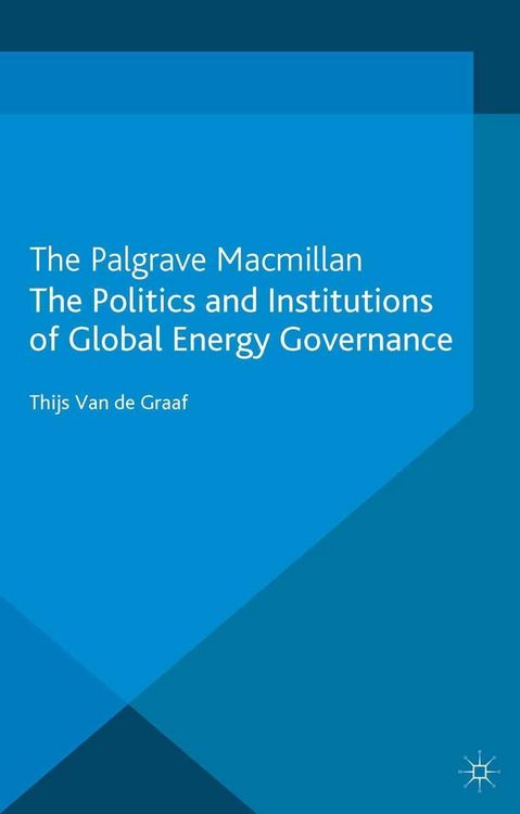 Produktbild: The Politics and Institutions of Global Energy Governance