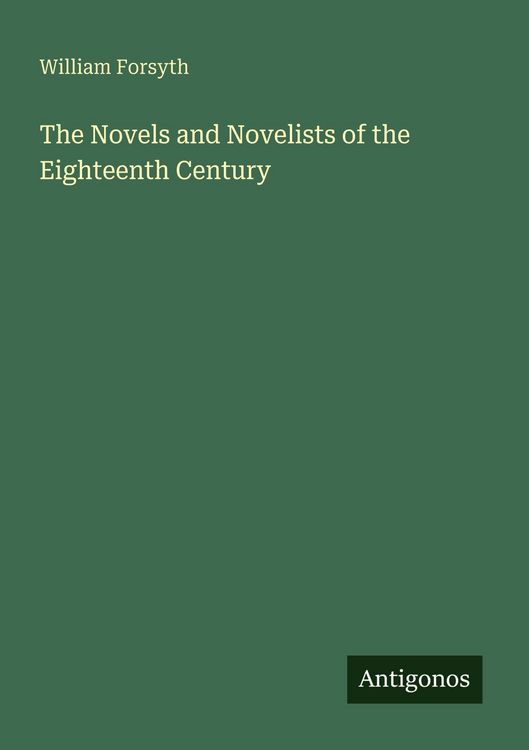 Produktbild: The Novels and Novelists of the Eighteenth Century