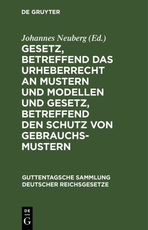 Produktbild: Gesetz, betreffend das Urheberrecht an Mustern und Modellen und Gesetz, betreffend den Schutz von Gebrauchsmustern