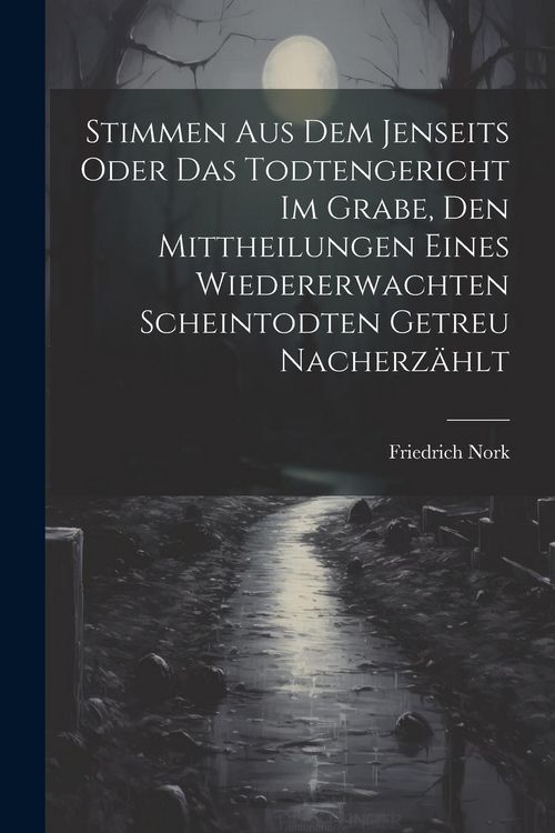Produktbild: Stimmen Aus Dem Jenseits Oder Das Todtengericht Im Grabe, Den Mittheilungen Eines Wiedererwachten Scheintodten Getreu Nacherz&auml;hlt