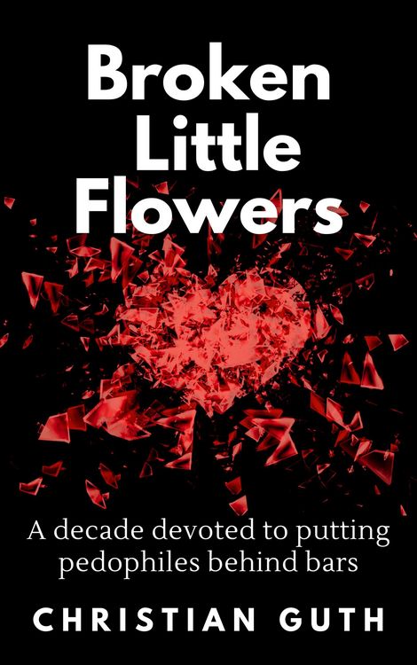 Produktbild: Broken Little Flowers: A Decade Devoted to Putting Pedophiles Behind Bars