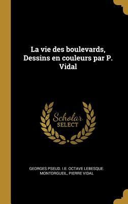 Produktbild: La vie des boulevards, Dessins en couleurs par P. Vidal