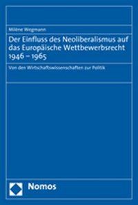 Produktbild: Der Einfluss des Neoliberalismus auf das Europ&auml;ische Wettbewerbsrecht 1946-1965