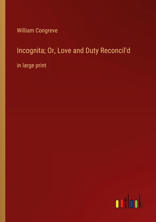 Produktbild: Incognita; Or, Love and Duty Reconcil'd