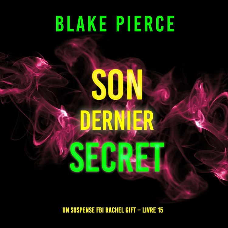Produktbild: Son Dernier Secret (Un suspense FBI Rachel Gift &ndash; Livre 15)