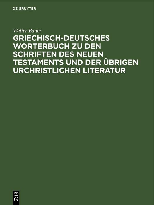 Produktbild: Griechisch-Deutsches Worterbuch zu den Schriften des Neuen Testaments und der &uuml;brigen urchristlichen Literatur
