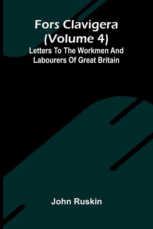 Produktbild: Fors Clavigera (Volume 4); Letters to the workmen and labourers of Great Britain