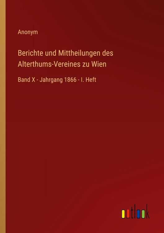 Produktbild: Berichte und Mittheilungen des Alterthums-Vereines zu Wien