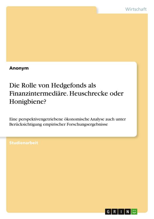 Produktbild: Die Rolle von Hedgefonds als Finanzintermedi&auml;re. Heuschrecke oder Honigbiene?