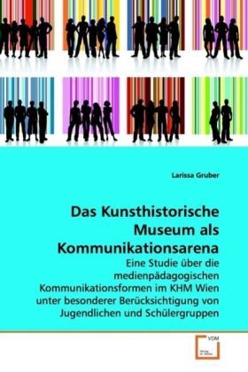 Produktbild: Gruber, L: Das Kunsthistorische Museum als Kommunikationsare