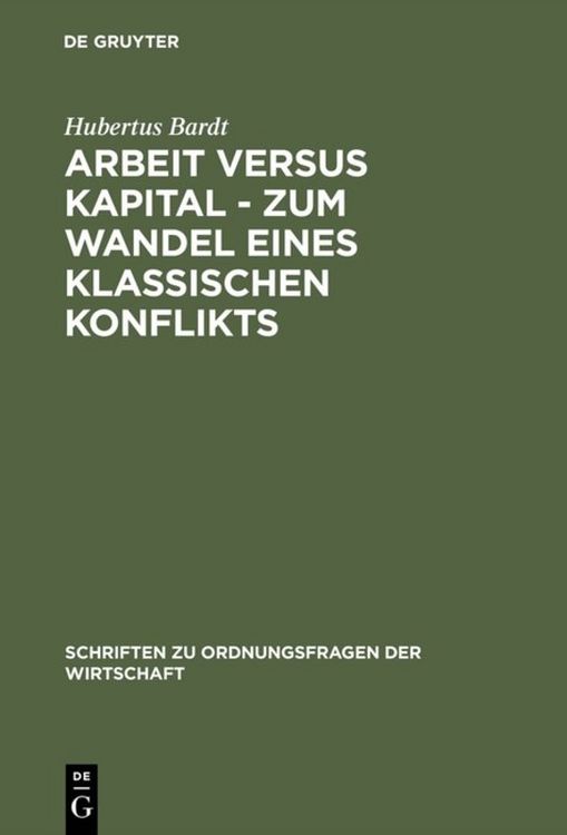 Produktbild: Arbeit versus Kapital - Zum Wandel eines klassischen Konflikts