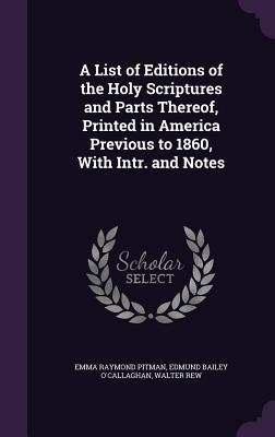 Produktbild: A List of Editions of the Holy Scriptures and Parts Thereof, Printed in America Previous to 1860, With Intr. and Notes