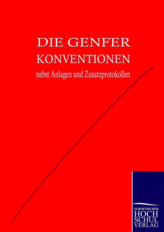 Produktbild: Die Genfer Konventionen nebst Anh&auml;ngen und Zusatzprotokollen