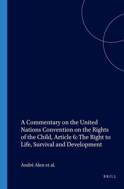 Produktbild: A Commentary on the United Nations Convention on the Rights of the Child, Article 6: The Right to Life, Survival and Development