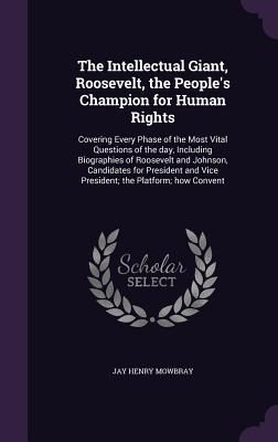 Produktbild: The Intellectual Giant, Roosevelt, the People's Champion for Human Rights