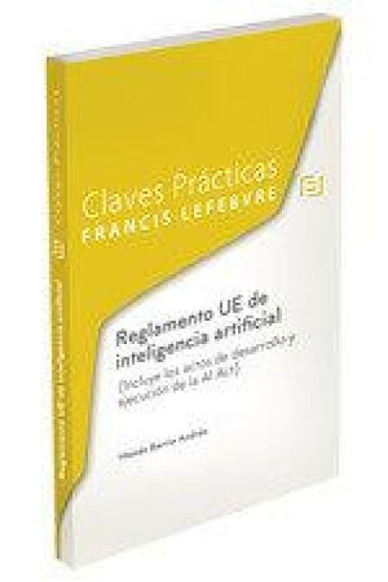 Produktbild: Claves Pr&aacute;cticas Reglamento UE de inteligencia artificial (Incluye los actos de desarrollo y ejecuci&oacute;n de la AI Act)