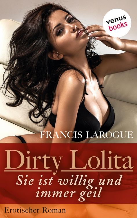 Produktbild: Dirty Lolita - Sie ist willig und immer geil