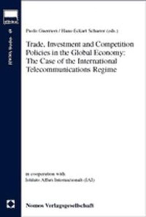 Produktbild: Trade, Investment and Competition Policies in the Global Economy: The Case of the International Telecommunications Regime